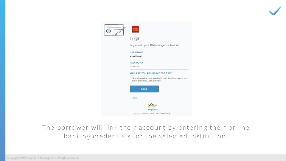The borrower will link their account by entering their online banking credentials for the