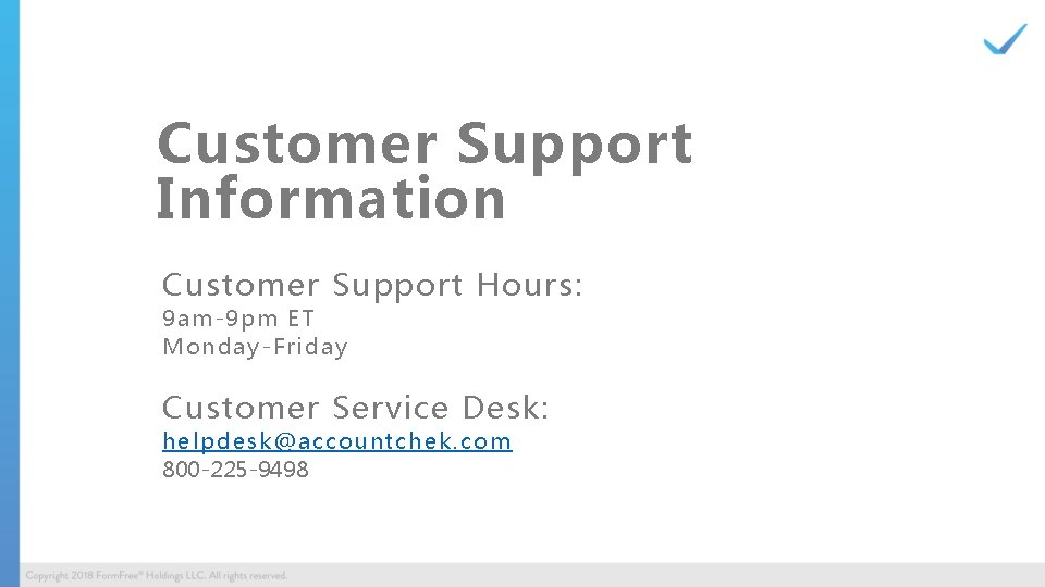 Customer Support Information Customer Support Hours: 9 am-9 p m ET Mon da y-Fri