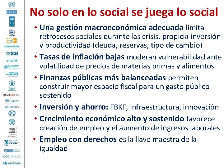 No solo en lo social se juega lo social • Una gestión macroeconómica adecuada