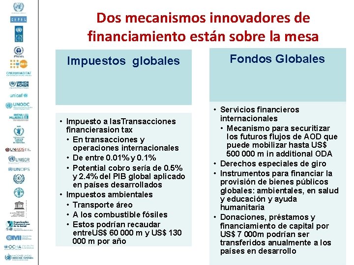 Dos mecanismos innovadores de financiamiento están sobre la mesa Impuestos globales Fondos Globales •