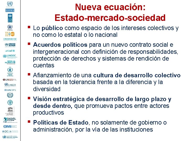 Nueva ecuación: Estado-mercado-sociedad § Lo público como espacio de los intereses colectivos y no