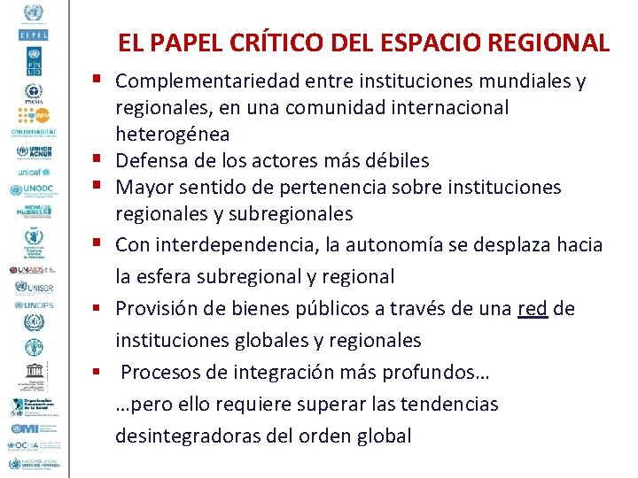 EL PAPEL CRÍTICO DEL ESPACIO REGIONAL § Complementariedad entre instituciones mundiales y § §