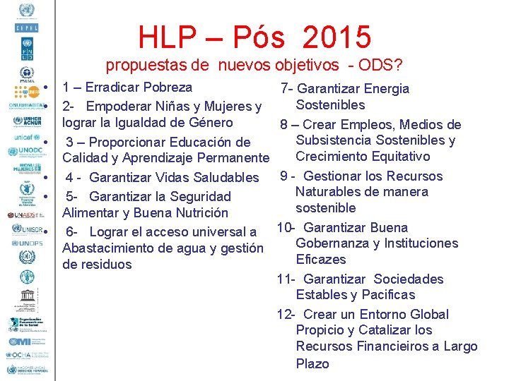HLP – Pós 2015 propuestas de nuevos objetivos - ODS? • • • 1