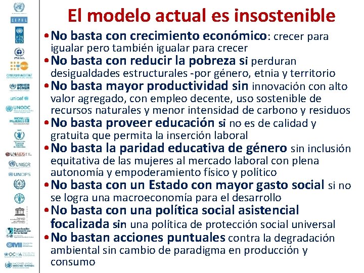 El modelo actual es insostenible • No basta con crecimiento económico: crecer para igualar