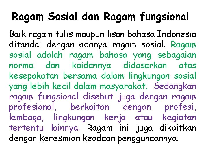 Ragam Sosial dan Ragam fungsional Baik ragam tulis maupun lisan bahasa Indonesia ditandai dengan
