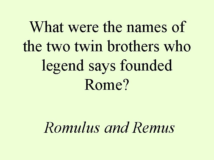 What were the names of the two twin brothers who legend says founded Rome?