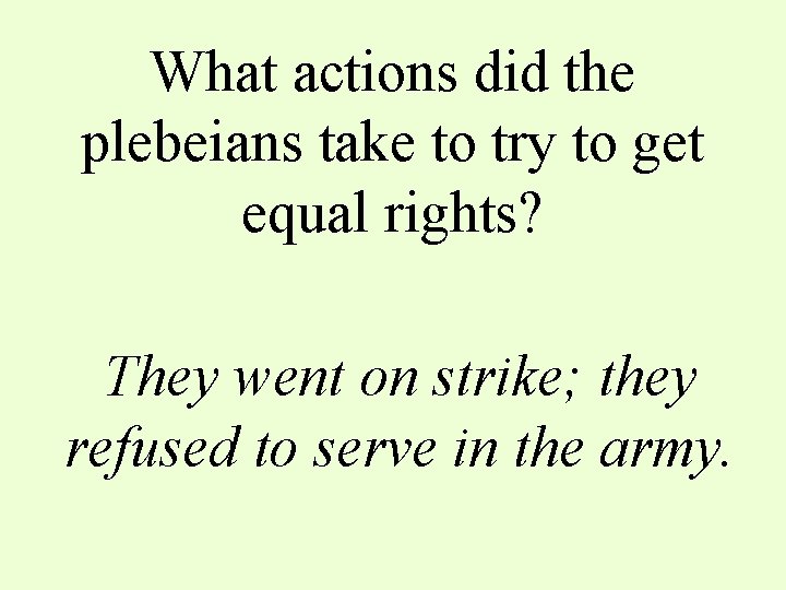 What actions did the plebeians take to try to get equal rights? They went