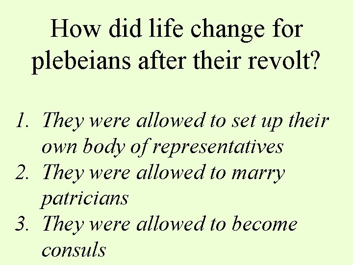 How did life change for plebeians after their revolt? 1. They were allowed to