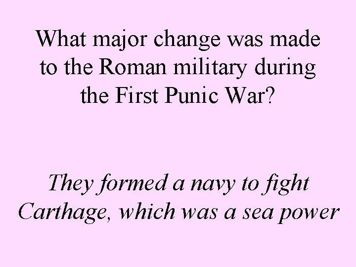 What major change was made to the Roman military during the First Punic War?