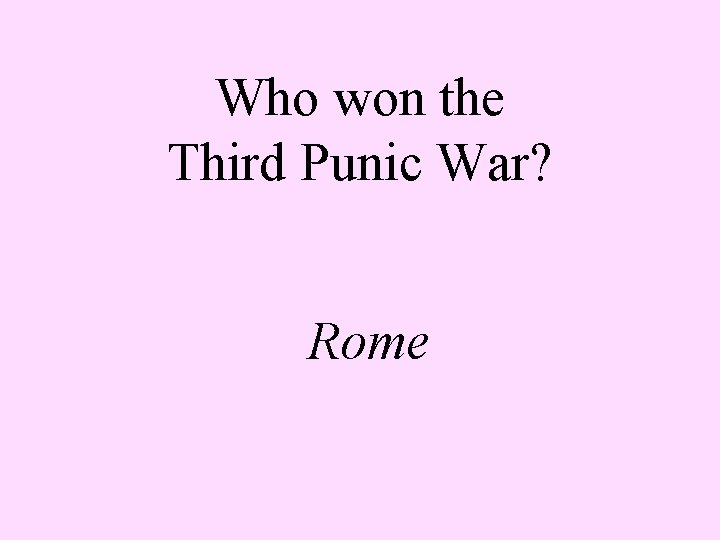 Who won the Third Punic War? Rome 