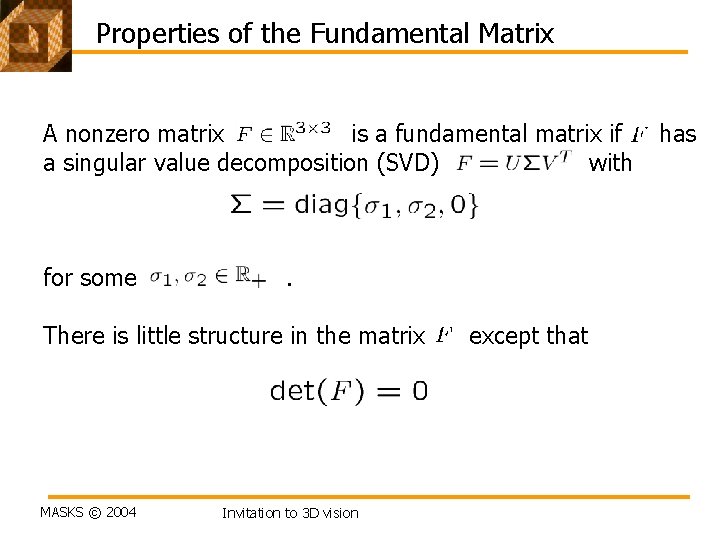 Properties of the Fundamental Matrix A nonzero matrix is a fundamental matrix if a