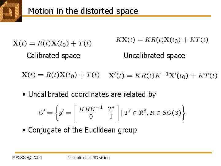 Motion in the distorted space Calibrated space Uncalibrated space • Uncalibrated coordinates are related