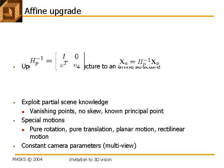 Affine upgrade • Upgrade projective structure to an affine structure • Exploit partial scene