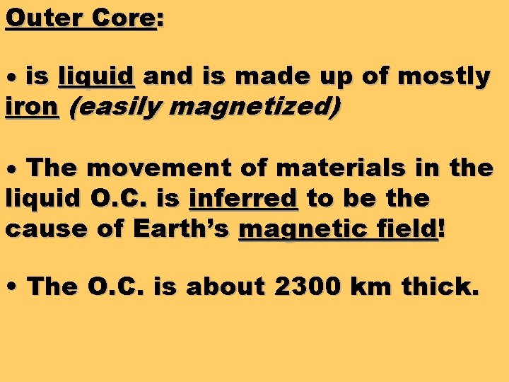 Outer Core: • is liquid and is made up of mostly iron (easily magnetized)