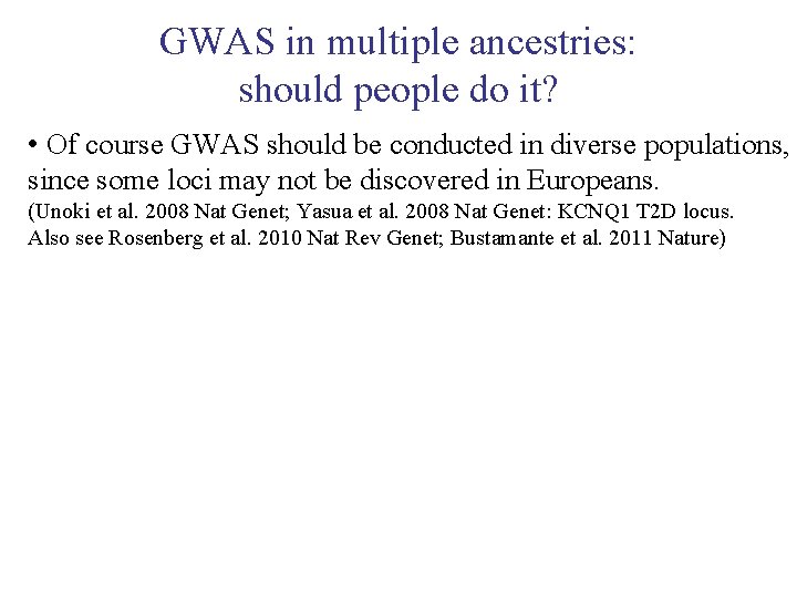 GWAS in multiple ancestries: should people do it? • Of course GWAS should be