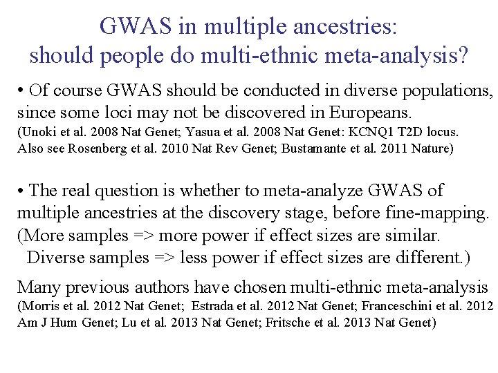 GWAS in multiple ancestries: should people do multi-ethnic meta-analysis? • Of course GWAS should