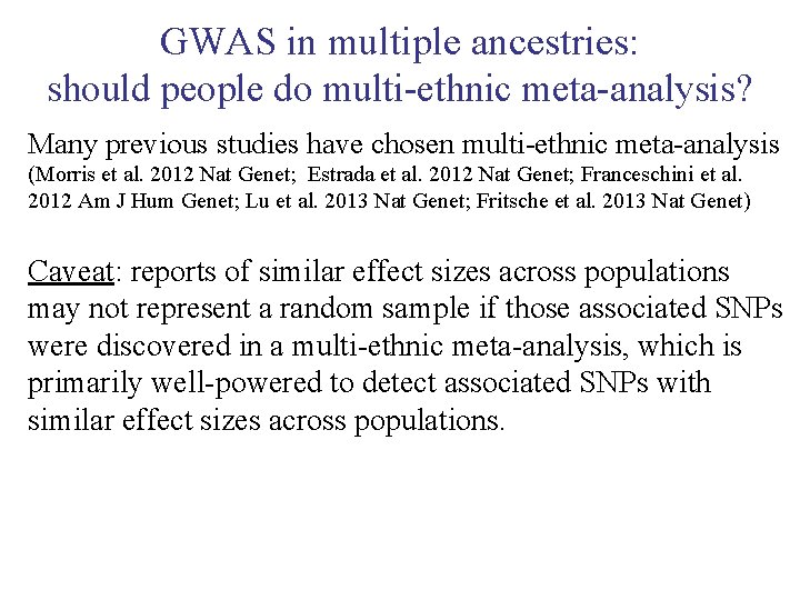 GWAS in multiple ancestries: should people do multi-ethnic meta-analysis? Many previous studies have chosen