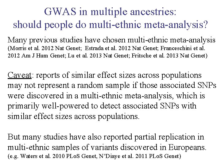 GWAS in multiple ancestries: should people do multi-ethnic meta-analysis? Many previous studies have chosen