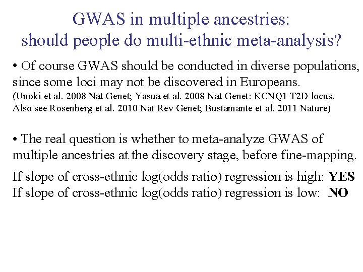 GWAS in multiple ancestries: should people do multi-ethnic meta-analysis? • Of course GWAS should