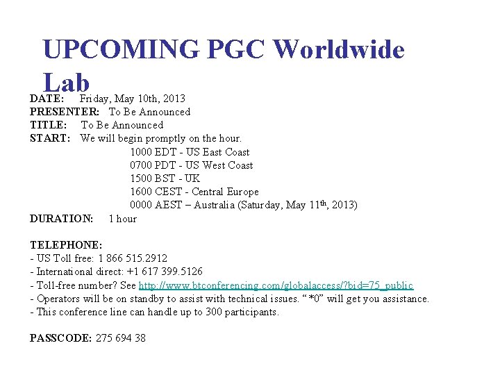 UPCOMING PGC Worldwide Lab DATE: Friday, May 10 th, 2013 PRESENTER: To Be Announced