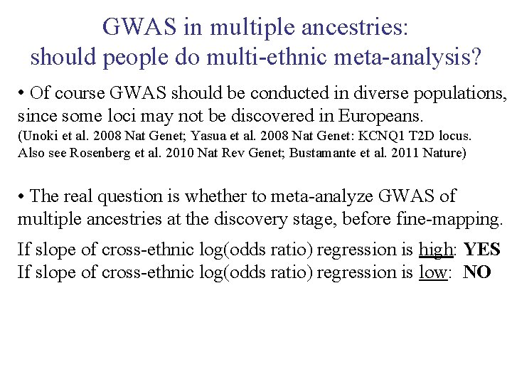 GWAS in multiple ancestries: should people do multi-ethnic meta-analysis? • Of course GWAS should