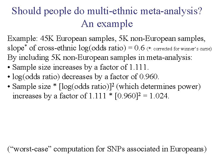 Should people do multi-ethnic meta-analysis? An example Example: 45 K European samples, 5 K