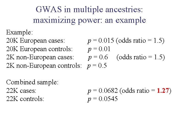 GWAS in multiple ancestries: maximizing power: an example Example: 20 K European cases: 20