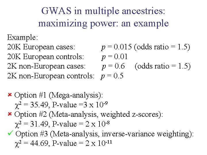 GWAS in multiple ancestries: maximizing power: an example Example: 20 K European cases: 20