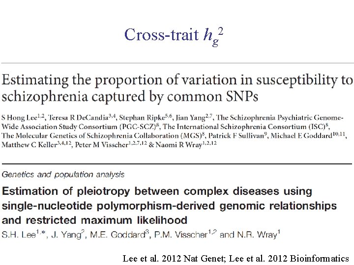 Cross-trait hg 2 Lee et al. 2012 Nat Genet; Lee et al. 2012 Bioinformatics