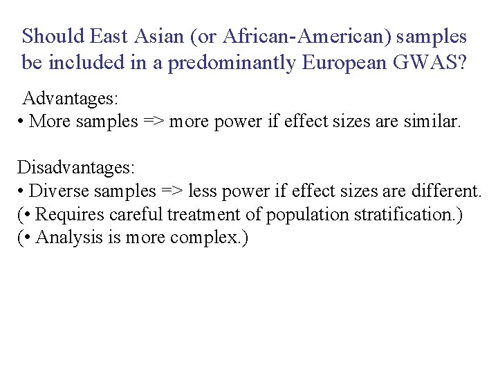 Should East Asian (or African-American) samples be included in a predominantly European GWAS? Advantages: