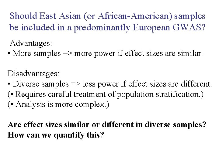 Should East Asian (or African-American) samples be included in a predominantly European GWAS? Advantages: