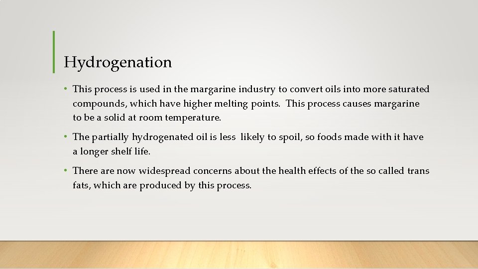 Hydrogenation • This process is used in the margarine industry to convert oils into