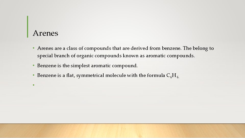 Arenes • Arenes are a class of compounds that are derived from benzene. The
