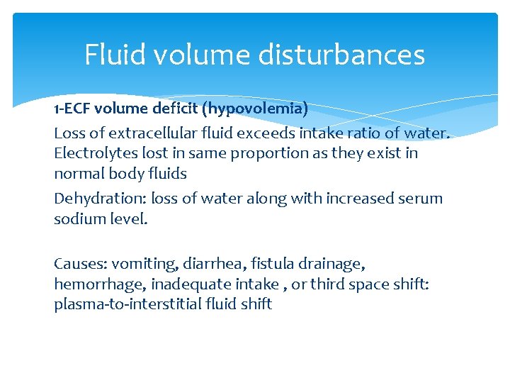 Fluid volume disturbances 1 -ECF volume deficit (hypovolemia) Loss of extracellular fluid exceeds intake