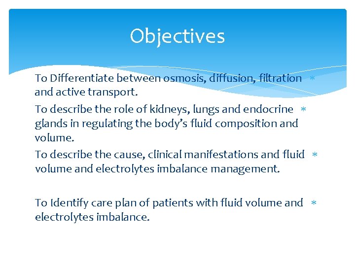 Objectives To Differentiate between osmosis, diffusion, filtration and active transport. To describe the role
