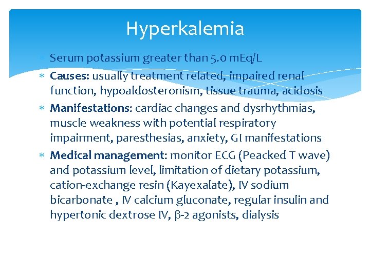 Hyperkalemia Serum potassium greater than 5. 0 m. Eq/L Causes: usually treatment related, impaired