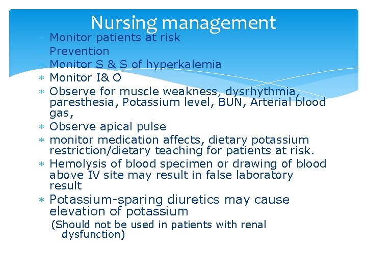  Nursing management Monitor patients at risk Prevention Monitor S & S of hyperkalemia