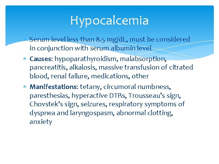 Hypocalcemia Serum level less than 8. 5 mg/d. L, must be considered in conjunction