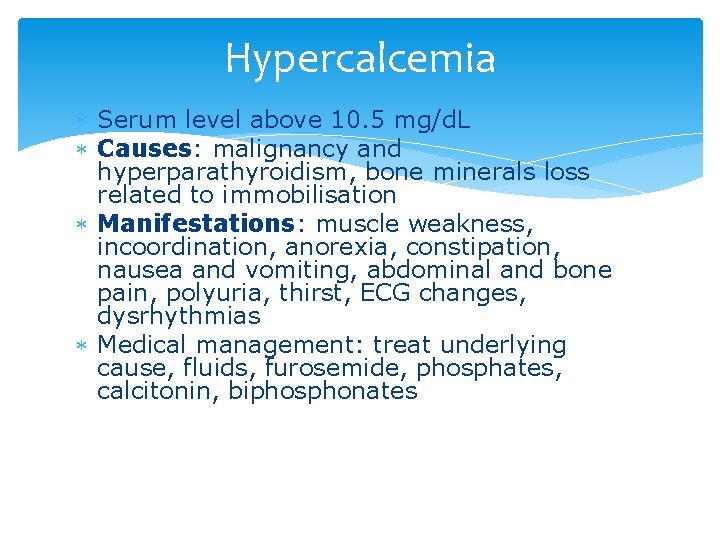 Hypercalcemia Serum level above 10. 5 mg/d. L Causes: malignancy and hyperparathyroidism, bone minerals