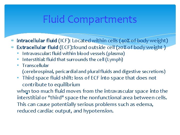 Fluid Compartments Intracellular fluid (ICF): Located within cells (40% of body weight) Extracellular fluid