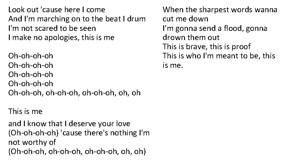 Look out 'cause here I come And I'm marching on to the beat I