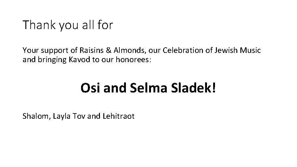 Thank you all for Your support of Raisins & Almonds, our Celebration of Jewish