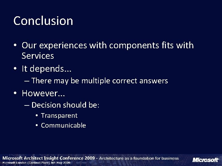 Conclusion • Our experiences with components fits with Services • It depends. . .