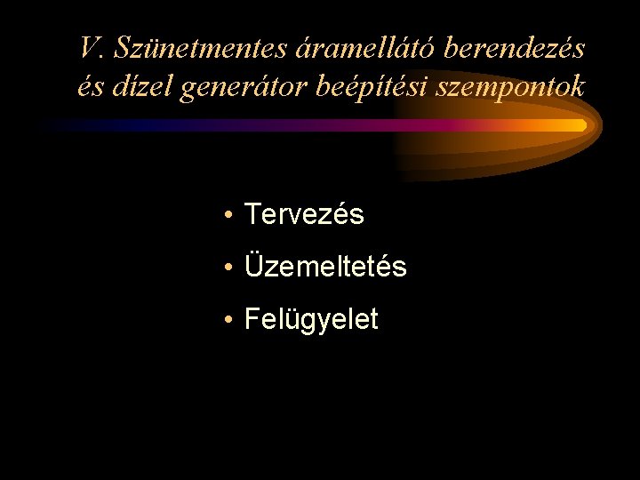 V. Szünetmentes áramellátó berendezés és dízel generátor beépítési szempontok • Tervezés • Üzemeltetés •