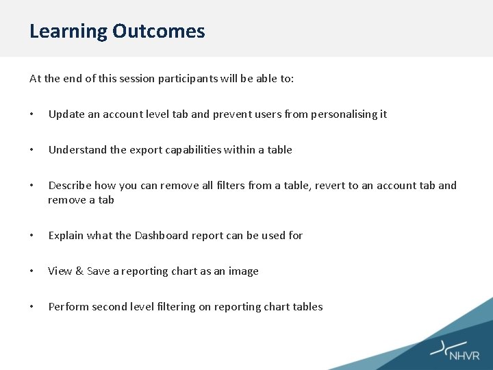 Learning Outcomes At the end of this session participants will be able to: •