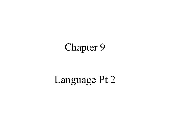 Chapter 9 Language Pt 2 