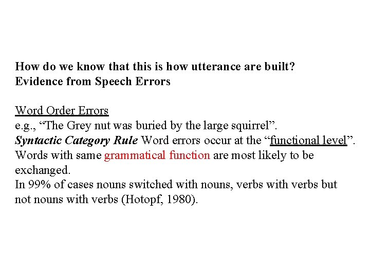 How do we know that this is how utterance are built? Evidence from Speech