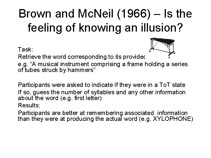 Brown and Mc. Neil (1966) – Is the feeling of knowing an illusion? Task: