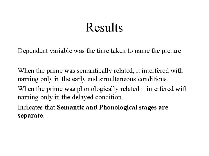 Results Dependent variable was the time taken to name the picture. When the prime