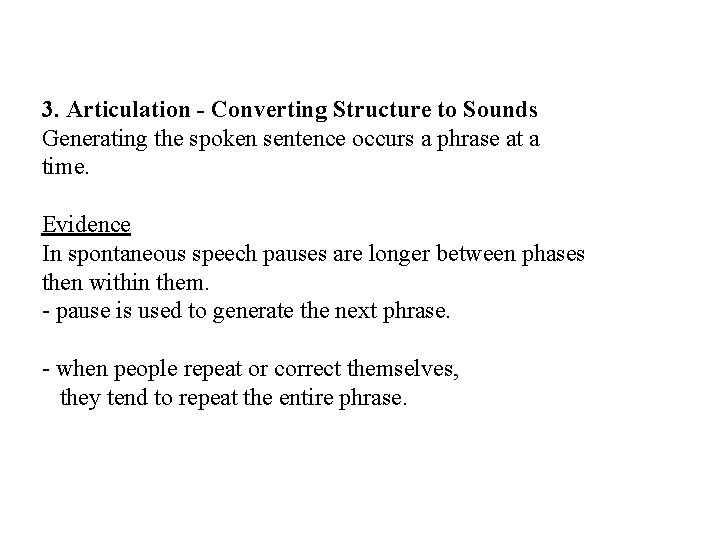 3. Articulation - Converting Structure to Sounds Generating the spoken sentence occurs a phrase